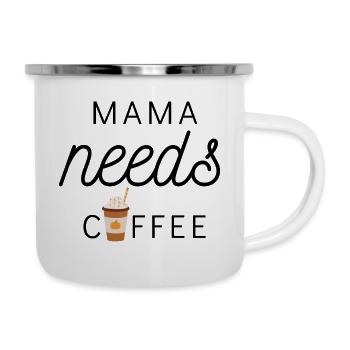 Mama needs coffee - Emaille-Tasse - Weiß - Rechts