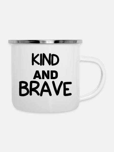 Kind And Brave - Emaille-Tasse - Weiß