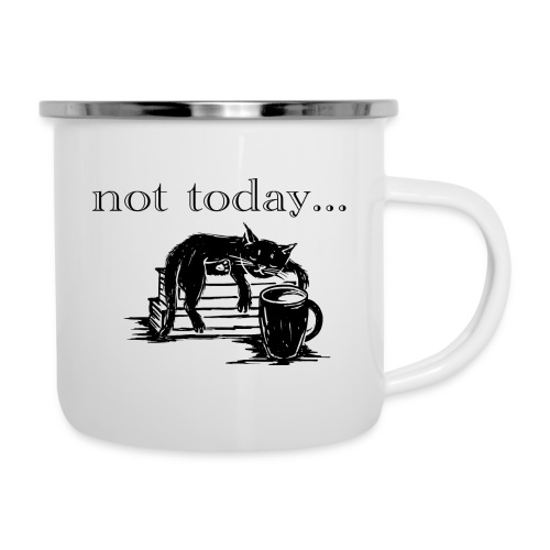 NOT TODAY - Emaille-Tasse