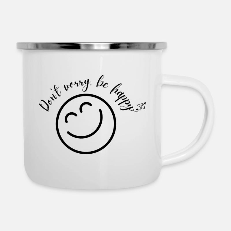 Don't worry be happy - Emaille-Tasse - Weiß