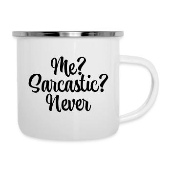 Me? Sarcastic? Never - Emaille-Tasse - Weiß - Rechts