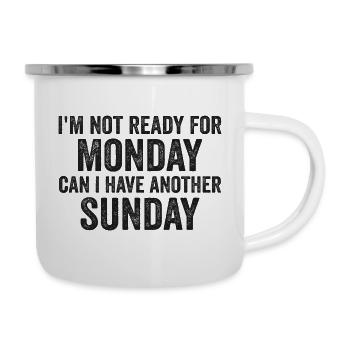I'm Not Ready For Monday Can I Have Another Sunday - Camper Mug - white - Right