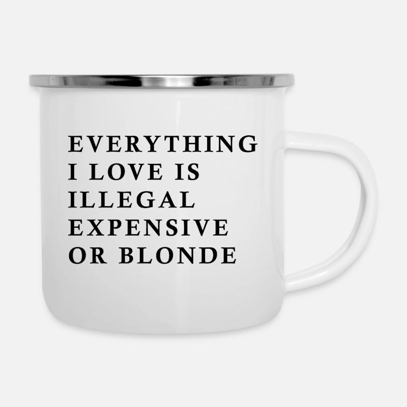 Everything I Love Is Illegal Expensive Or Blonde F - Camper Mug - white