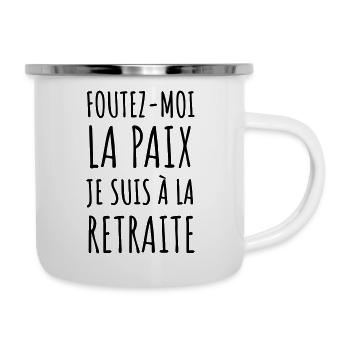 Foutez moi la paix je suis à la retraite - Tasse émaillée - blanc - Droite