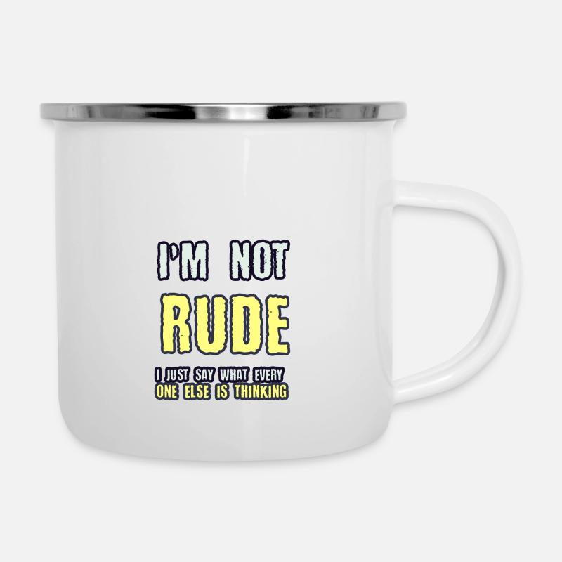 I m not RUDE I just say what every one else is thi - Camper Mug - white