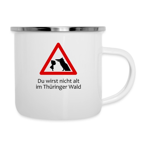Du wirst nicht alt im Thüringer Wald - Emaille-Tasse