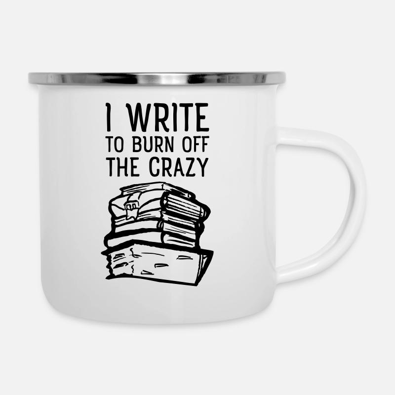 I Write To Burn Off The Crazy - Tasse émaillée - blanc