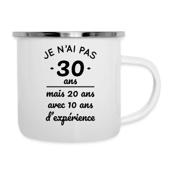 Pas 30 ans mais 20 ans avec 10 ans d'expérience - Tasse émaillée - blanc - Droite