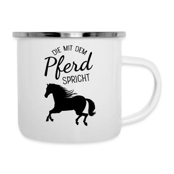 Die Mit Dem Pferd Spricht Pferde Reiten Reitsport - Emaille-Tasse - Weiß - Rechts