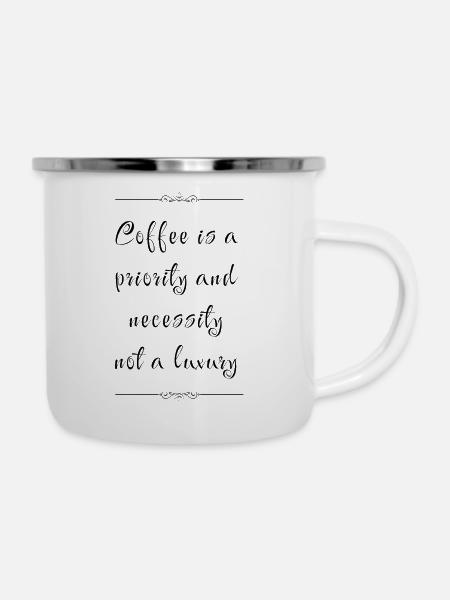 Kaffee ist kein Luxus - Emaille-Tasse - Weiß