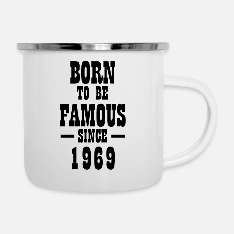 Born to be famous since 1969 - Emaille-Tasse - Weiß