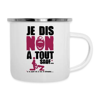 je dis non a tout sauf pipe sexe humour adulte - Tasse émaillée - blanc - Droite