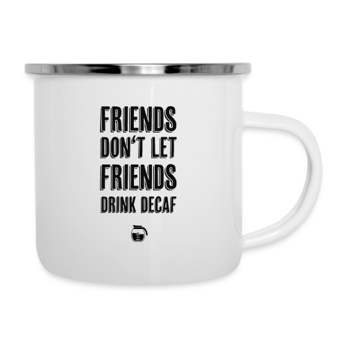 FriendsdontletFriendsdrinkDecaf - Emaille-Tasse