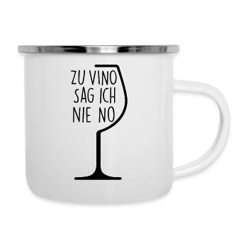 ZU VINO SAG ICH NIE NO! - Emaille-Tasse - Weiß - Rechts