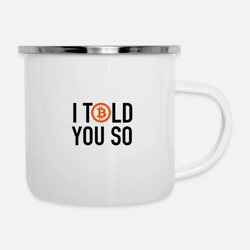 I Told You So....Bitcoin - Tasse émaillée - blanc