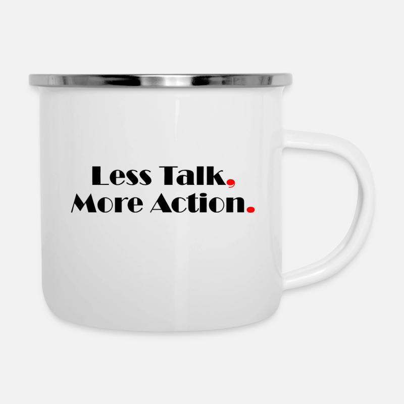 Less Talk More Action - Emaille-Tasse - Weiß