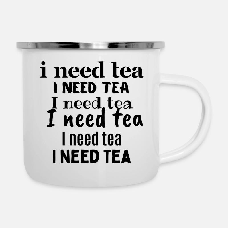 I need tea - Tasse émaillée - blanc