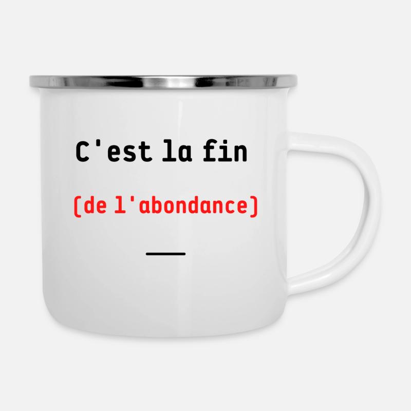 C'est la fin (de l'abondance) - Tasse émaillée - blanc