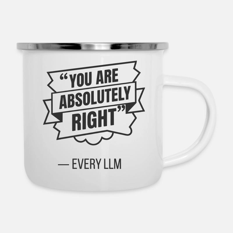 Vous avez raison - Citation drôle de robot LLM IA - Tasse émaillée - blanc
