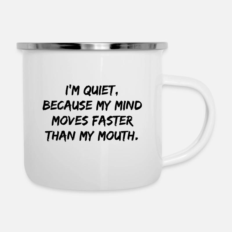 Quiet, because... - Emaille-Tasse - Weiß