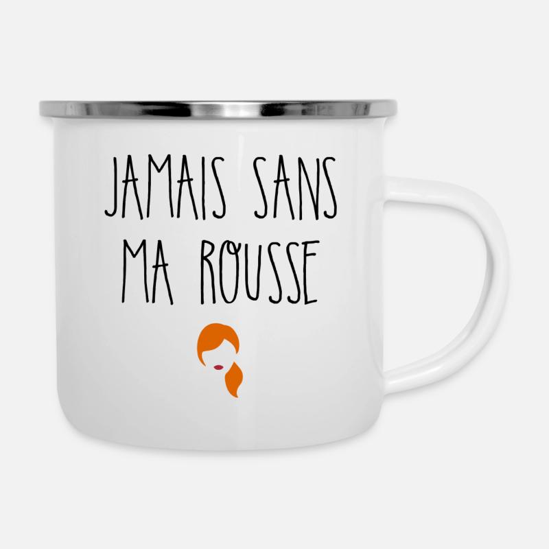 Jamais sans ma rousse - Tasse émaillée - blanc
