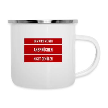 sehr hohe Ansprüche - Emaille-Tasse - Weiß - Rechts