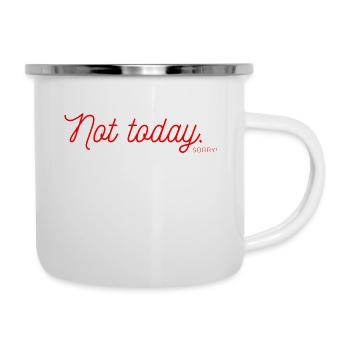 Not Today - Emaille-Tasse - Weiß - Rechts