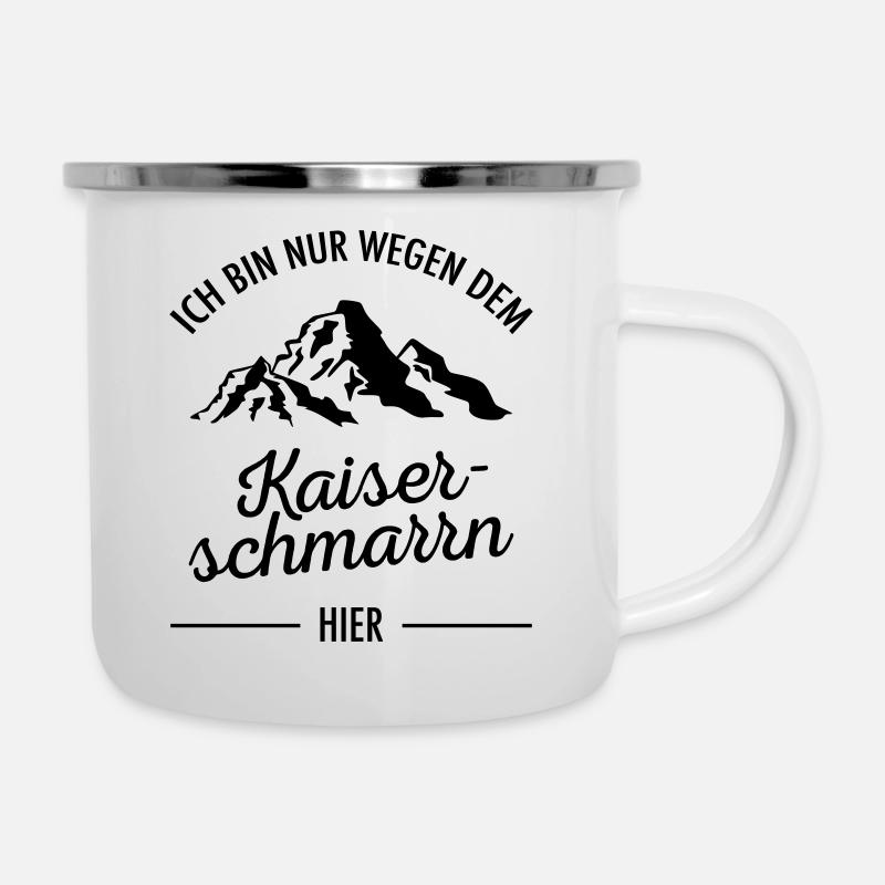 Ich Bin Nur Wegen Dem Kaiserschmarrn Hier - Berge - Emaille-Tasse - Weiß