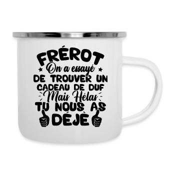 Frérot on a essayé de trouver un cadeau - Tasse émaillée - blanc - Droite