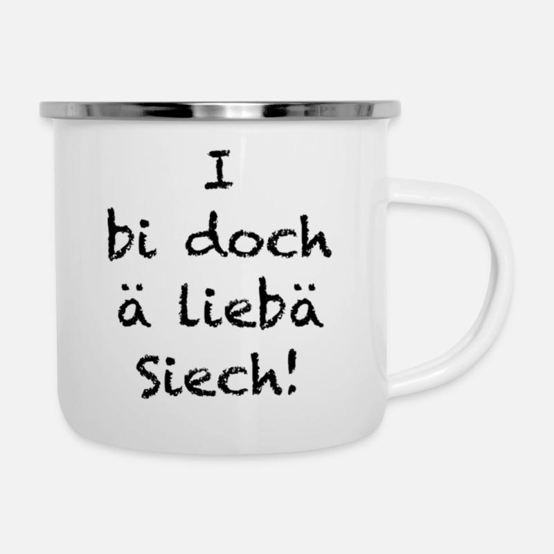I bi doch a lieba Siech - Emaille-Tasse - Weiß