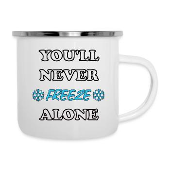 You'll Never Freeze Alone Winter Kalt Frieren Idee - Emaille-Tasse - Weiß - Rechts