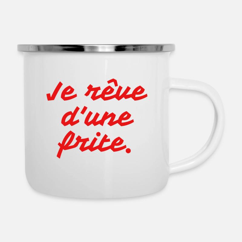 Je rêve d une frite - Tasse émaillée - blanc