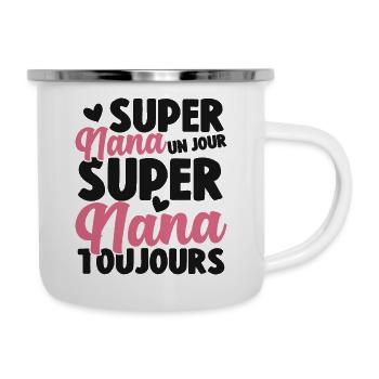 Femme Super Nana Un Jour Super Nana Toujours Nana - Tasse émaillée - blanc - Droite