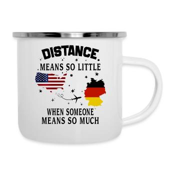 Distanz bedeutet so wenig, wenn jemand viel bedeutet - Emaille-Tasse - Weiß - Rechts
