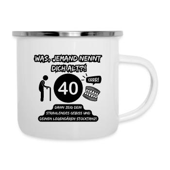 40 und legendär: Gebiss raus, Stocktanz an! - Emaille-Tasse - Weiß - Rechts