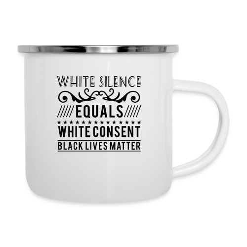 White silence equals white consent black lives - Emaille-Tasse
