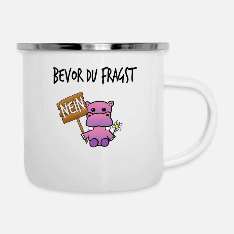 Bevor du fragst Nein Nilpferd Lustige Sprüche - Emaille-Tasse - Weiß