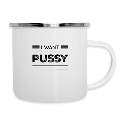 I WANT PUSSY Fun Shirt, Junggesellenabschied, Par - Emaille-Tasse