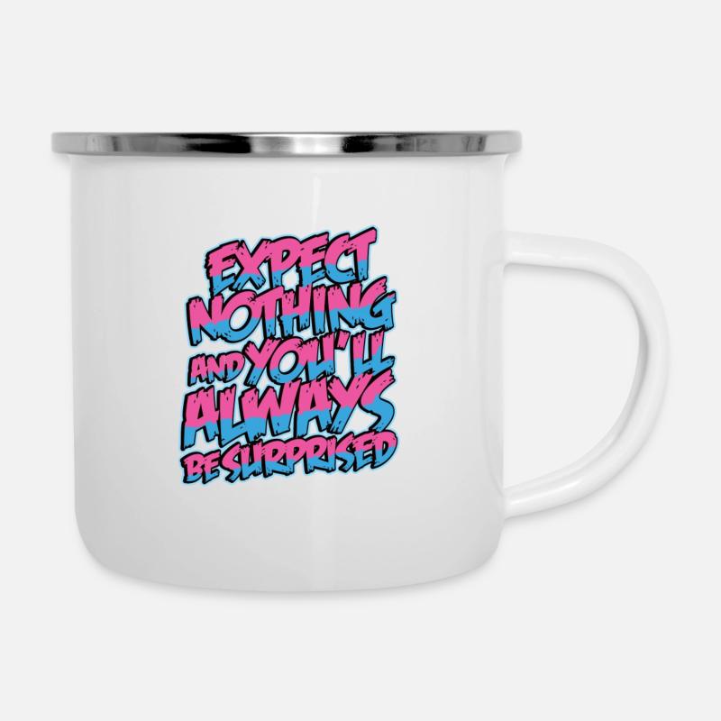 Erwarten Sie nichts und Sie werden immer überrascht sein - Emaille-Tasse - Weiß