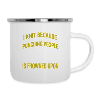 I Knit Because Punching People Is Frowned Upon - Emaille-Tasse - Weiß - Rechts