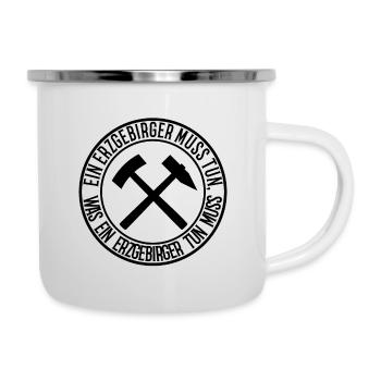 Ein Erzgebirger muss tun - Emaille-Tasse - Weiß - Rechts