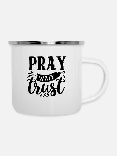 Pray Wait Trust - Emaille-Tasse - Weiß