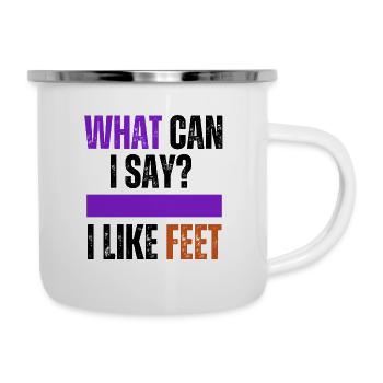 Was soll ich sagen? Ich mag Füße - Emaille-Tasse - Weiß - Rechts