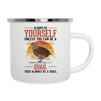 Always be yourself Quail Wachtel - Emaille-Tasse - Weiß - Rechts