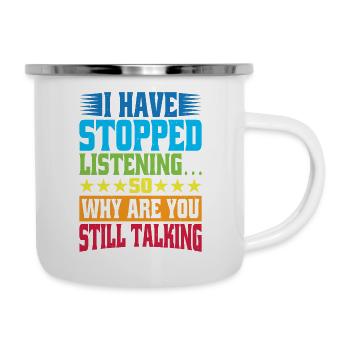 So Why Are You Still Talking 6 - Emaille-Tasse - Weiß - Rechts