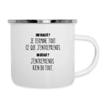 je termine tout ce que j'entreprends - Tasse émaillée - blanc - Droite