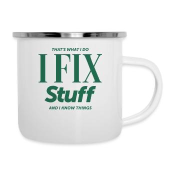 That's What I Do I Fix Stuff And I Know Things - Camper Mug - white - Right