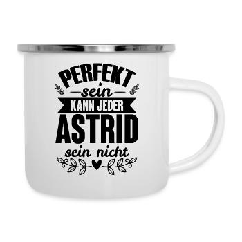 Astrid - Perfekt Sein Kann Jeder Astrid Nicht - Emaille-Tasse - Weiß - Rechts