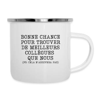 Bonne chance pour trouver de meilleurs collègues - Tasse émaillée - blanc - Droite