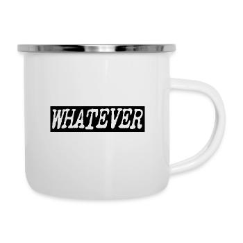 Whatever - Emaille-Tasse - Weiß - Rechts